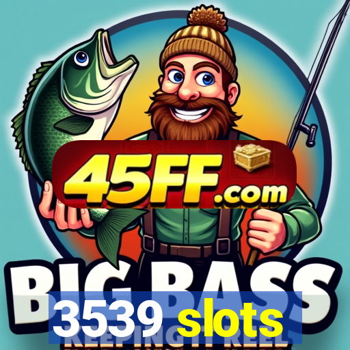 3539 slots